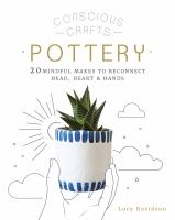 Cover of Pottery: 20 mindful makes to reconnect head, heart & hands