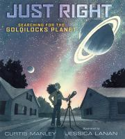 Just Right: Searching for the Goldilocks Planet book cover
