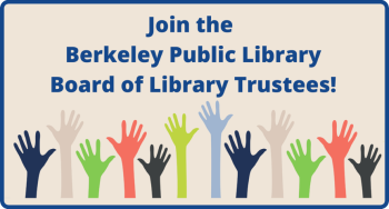 Image of raised hands with text: &quot;Join the Berkeley Public Library Board of Library Trustees!&quot;
