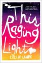 Cover of This Raging Light by Estelle Laure