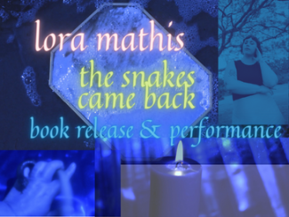 Lora Mathis' "the snakes came back" Book Release & Performance 