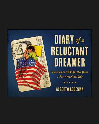 Book cover for "Diary of a Reluctant Dreamer" by Alberto Ledesma, featuring a drawing of a child sleeping under an American flag on what appears to be a residency card, with the title prominently displayed.