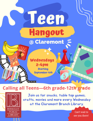 Flier for teen hangout every Wednesday at the Claremont Library from 2-4 pm. The flier reads Join us for snacks, table top games, crafts, movies and more every Wednesday at the Claremont Branch Library. The flier has images of board games and snacks. 