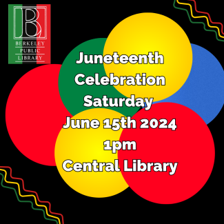 Juneteenth Celebration Saturday June 15th 2024 1pm Central Library