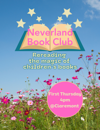 Neverland Book Club @Claremont First Thursday of the month 4pm