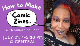 Name and time of the event in white on a purple background with a photo of Sumiko Saulson. The words "comic zines" are in a speech bubble coming from Sumiko.