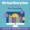graphic that says "Virtual Storytime for Families. Live Online. Wednesdays at 11am."