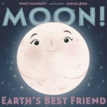 Moon! Earth's Best Friend book cover 