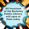 All locations of the Berkeley Public Library will open at 11am today
