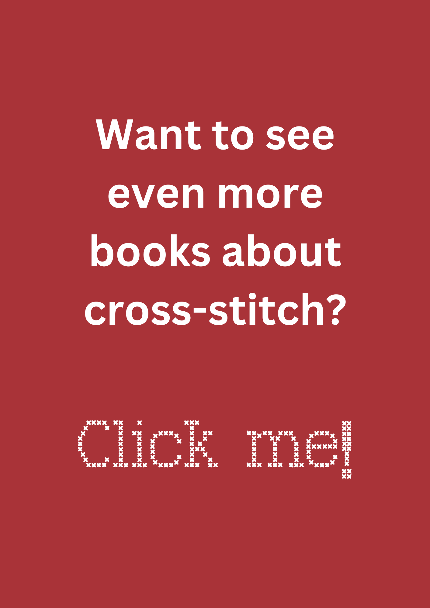 "Want to see even more books about cross-stitch? Click me!"